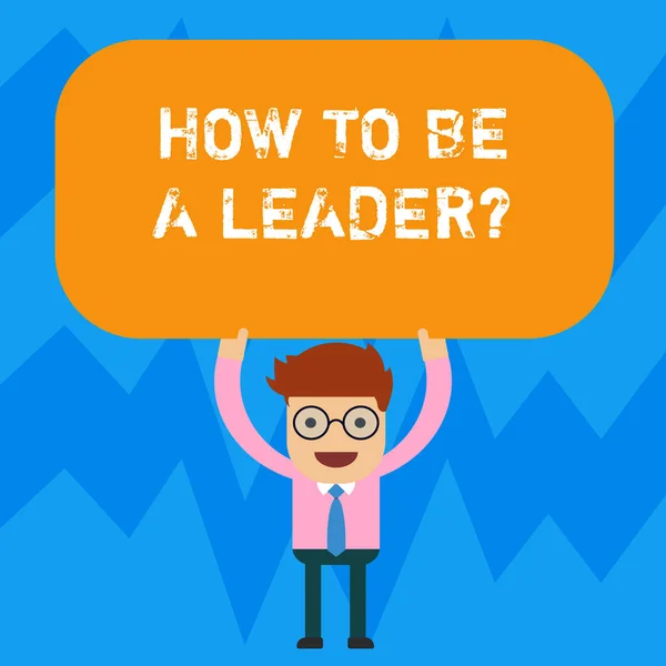 Word schrijven tekst hoe te worden A Leaderquestion. Businessconcept voor succesvol leren tips voor toonaangevende business Man Standing Holding boven zijn hoofd leeg rechthoekig gekleurde bord. — Stockfoto