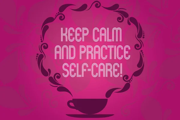 Handwriting text Keep Calm And Practice Self Care. Concept meaning Be quiet have a healthy lifestyle Cup and Saucer with Paisley Design as Steam icon on Blank Watermarked Space.