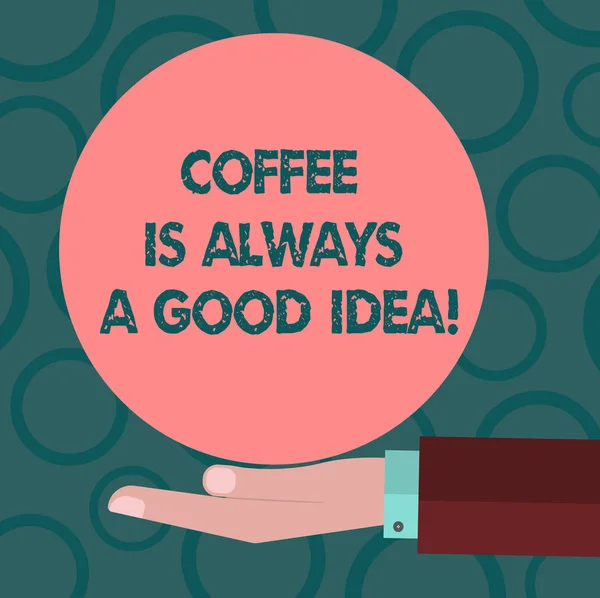 커피는 항상 좋은 아이디어를 보여주는 글을 참고. 뜨거운 음료를 복용 보여주는 비즈니스 사진 결코 나쁜 건 Hu 분석 손을 제공 하는 고체 색상 원형 로고 포스터. — 스톡 사진