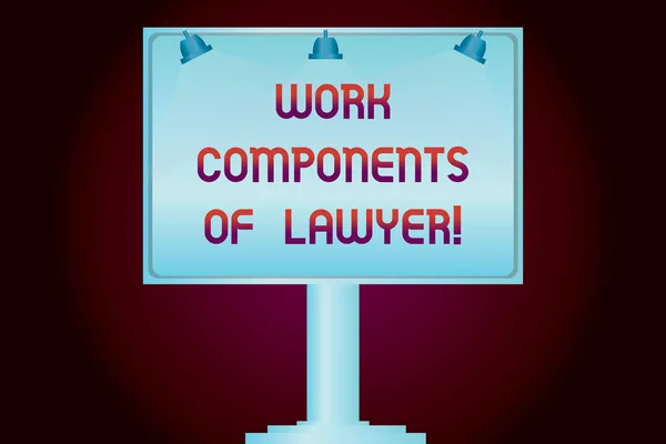 Conceptual hand writing showing Work Components Of Lawyer. Business photo showcasing Lawyers laws documents decisions agreements Blank Lamp Lighted Color Signage Outdoor Ads Mounted on Leg.