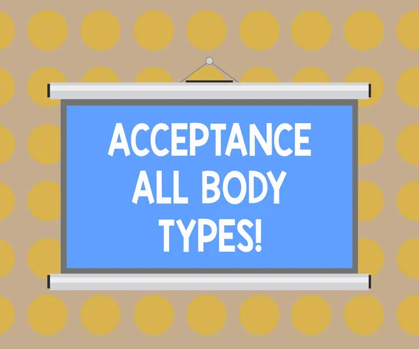 Word writing text Acceptance All Body Types. Business concept for Selfesteem do not judge showing for their look Blank Portable Wall Hanged Projection Screen for Conference Presentation.