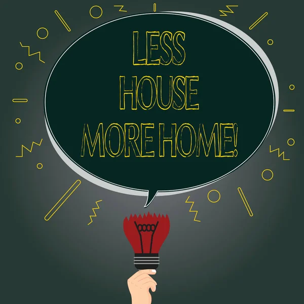 Handwriting text Less House More Home. Concept meaning Have a warm comfortable place to live with family love Blank Oval Color Speech Bubble Above a Broken Bulb with Failed Idea icon.
