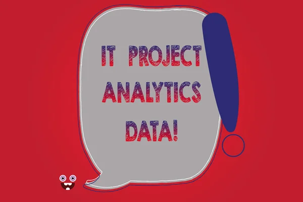 Text sign showing It Project Analytics Data. Conceptual photo Information technologies modern applications Blank Color Speech Bubble Outlined with Exclamation Point Monster Face icon.