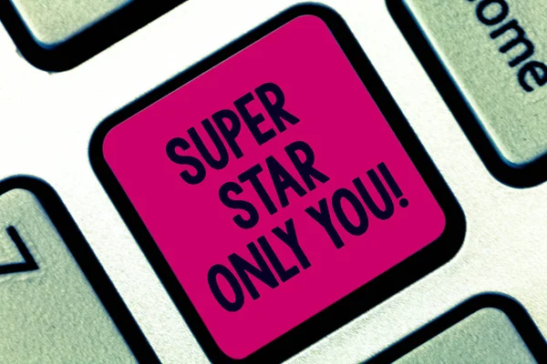Handwriting text Super Star Only You. Concept meaning Different unique the most brilliant demonstrating successful Keyboard key Intention to create computer message pressing keypad idea.