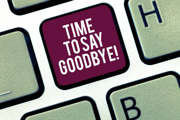 Writing Obs visar Time To Say Goodbye. Företag foto skylta Separation ögonblick lämnar uppbrottet farväl önskemål slutar tangentbord avsikt att skapa dator meddelande knappsatsen idé. — Stockfoto