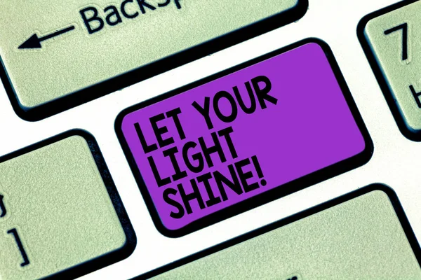 Text sign showing Let Your Light Shine. Conceptual photo Always be brilliant inspiring fabulous positive Keyboard key Intention to create computer message pressing keypad idea.