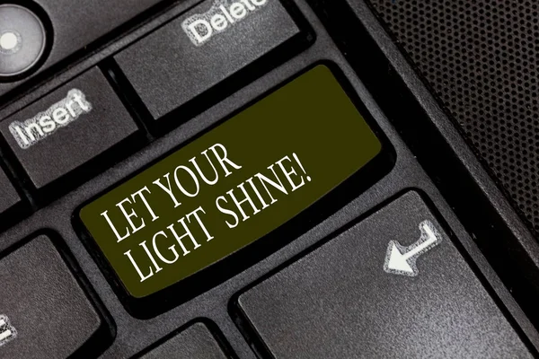 Word writing text Let Your Light Shine. Business concept for Always be brilliant inspiring fabulous positive Keyboard key Intention to create computer message pressing keypad idea.