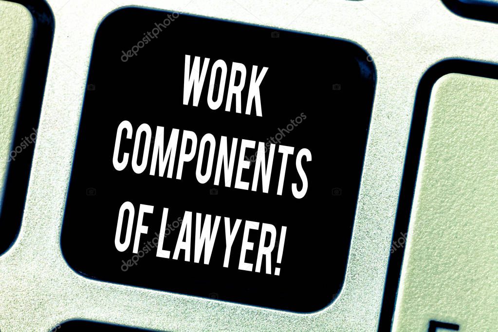Writing note showing Work Components Of Lawyer. Business photo showcasing Lawyers laws documents decisions agreements Keyboard key Intention to create computer message pressing keypad idea.