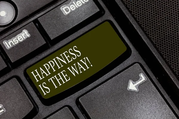 Word writing text Happiness Is The Way. Business concept for Always be happy and get to accomplish your goals Keyboard key Intention to create computer message pressing keypad idea. — Stock Photo, Image