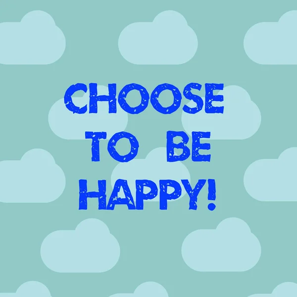 Word tekst schrijven kiezen om Be Happy. Businessconcept voor besluiten worden in een goed humeur smiley vrolijk blij genieten van Blue Sky Clouds drijvende Herhaal lege ruimte voor Poster presentatie kaarten. — Stockfoto