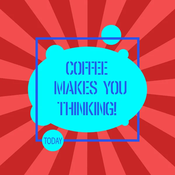 Manuscrito texto escrevendo café faz você pensar. Conceito significado Uma bebida quente sempre faz você inspirado Assimétrico Blank Oval foto Resumo Forma dentro de um esboço quadrado . — Fotografia de Stock