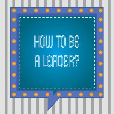 Nasıl olmak A Leaderquestion gösterilen metin işareti. Kavramsal fotoğraf öğrenme başarılı ipuçları iş kare konuşma kabarcıklar içinde başka bir kırık çizgiler daireler ile sınırları olarak lider için.