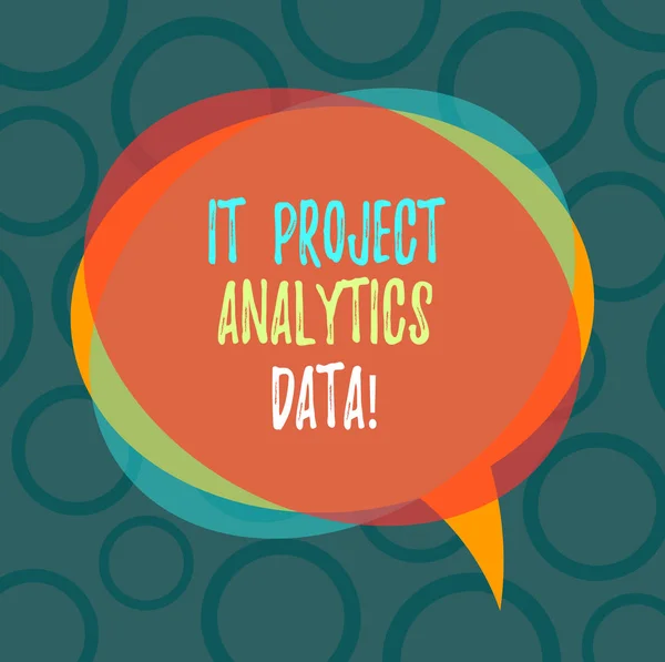 Writing note showing It Project Analytics Data. Business photo showcasing Information technologies modern applications Blank Speech Bubble photo and Stack of Transparent Circle Overlapping.