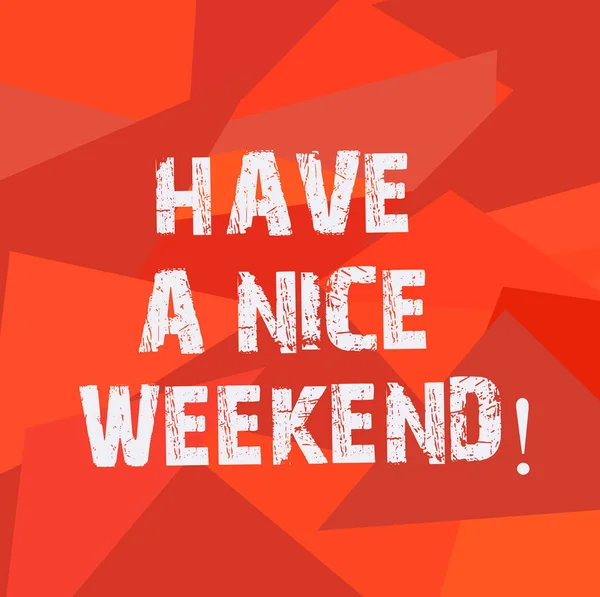 Text sign showing Have A Nice Weekend. Conceptual photo Wish you get good resting days enjoy free time Uneven Shape Multi Tone Mosaic Blank Copy Space for Poster Wallpaper Ads. — Stock Photo, Image