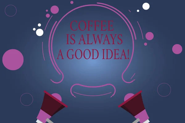 Slovo psaní textu káva je vždy A dobrý nápad. Obchodní koncept za horký nápoj není nikdy špatná věc dva megafon a kruhový obrys s malými kroužky barva pozadí. — Stock fotografie