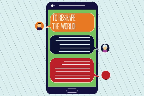 Handwriting text To Reshape The World. Concept meaning Give the earth new perspectives opportunities Mobile Messenger Screen with Chat Heads and Blank Color Speech Bubbles. — Stock Photo, Image