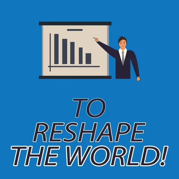 Text sign showing To Reshape The World. Conceptual photo Give the earth new perspectives opportunities Man in Business Suit Standing Pointing a Board with Bar Chart Copy Space. — Stock Photo, Image