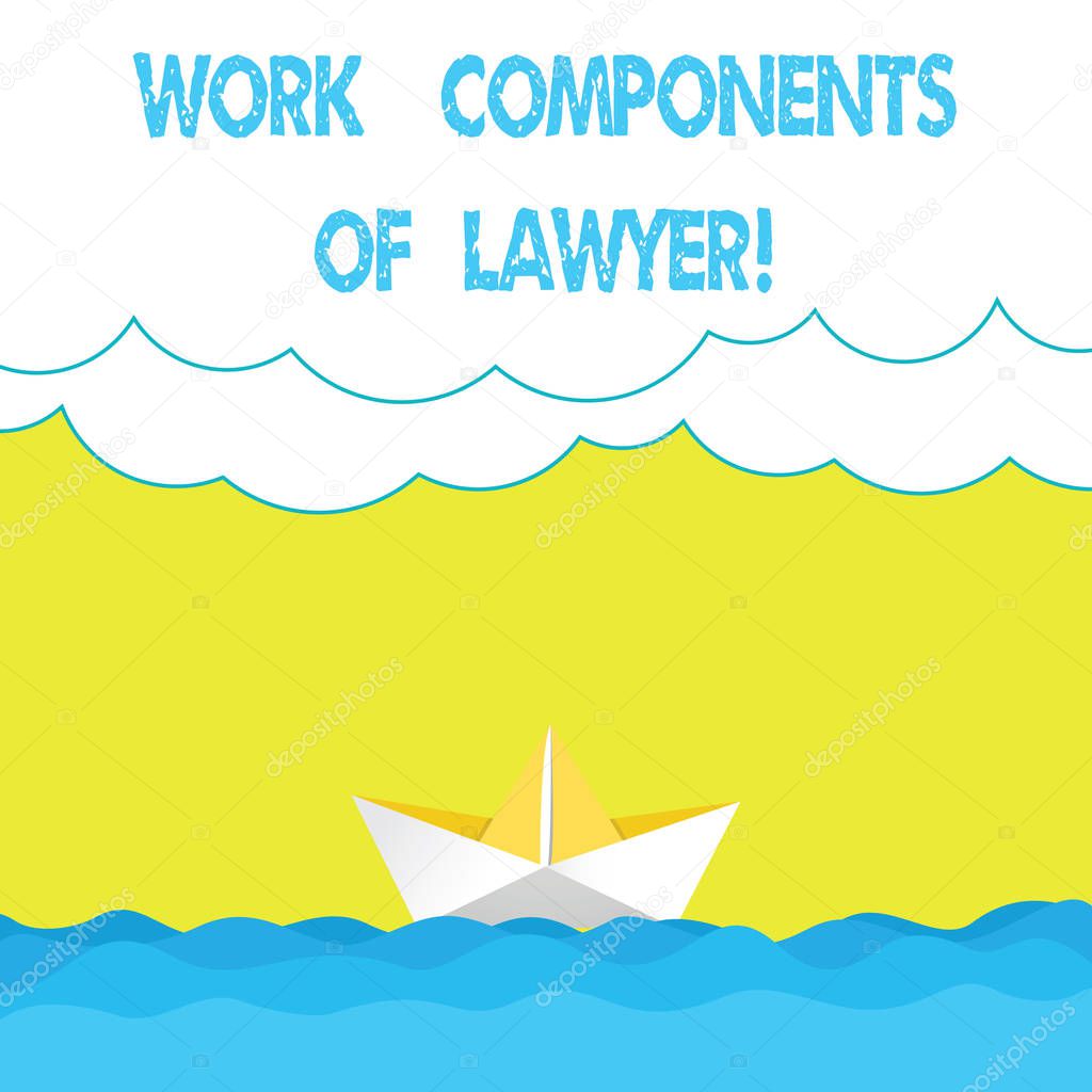 Writing note showing Work Components Of Lawyer. Business photo showcasing Lawyers laws documents decisions agreements Wave Heavy Clouds and Paper Boat Seascape Scene Copy Space.
