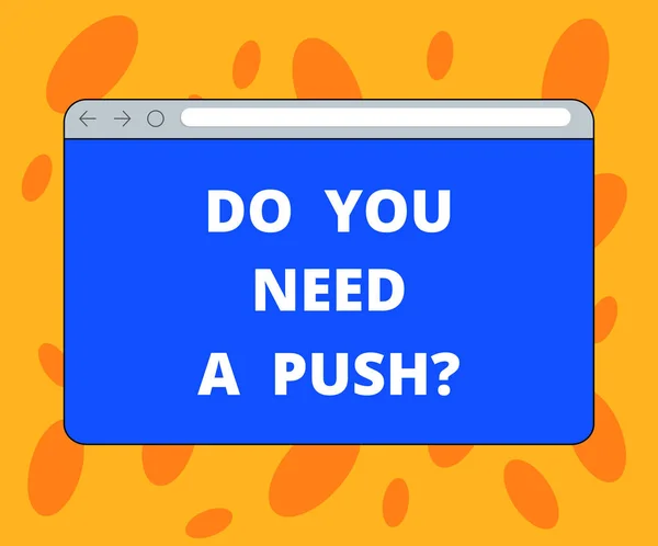 Writing note showing Do You Need A Pushquestion. Business photo showcasing Tell us if you can use help motivation from us Monitor Screen with Progress Control Bar Blank Text Space.