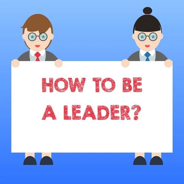 Handgeschreven tekst hoe te worden A Leaderquestion. Begrip betekenis leren succesvol tips voor toonaangevende business mannelijke en vrouwelijke in uniforme permanent Holding Placard Banner tekst spatie. — Stockfoto