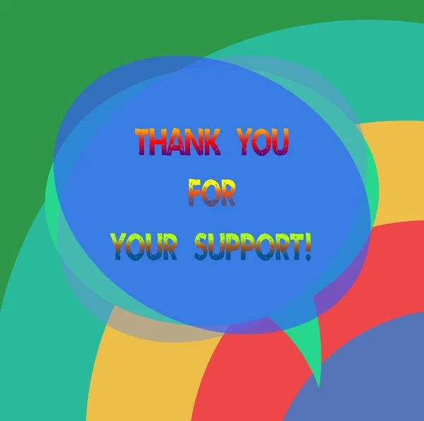 Text sign showing Thank You For Your Support. Conceptual photo Appreciation Be grateful for help given Blank Speech Bubble photo and Stack of Transparent Circle Overlapping. — Stock Photo, Image