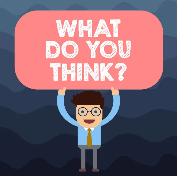 Text sign showing What Do You Thinkquestion. Conceptual photo Tell us the things that are in your mind Man Standing Holding Above his Head Blank Rectangular Colored Board. — Stock Photo, Image