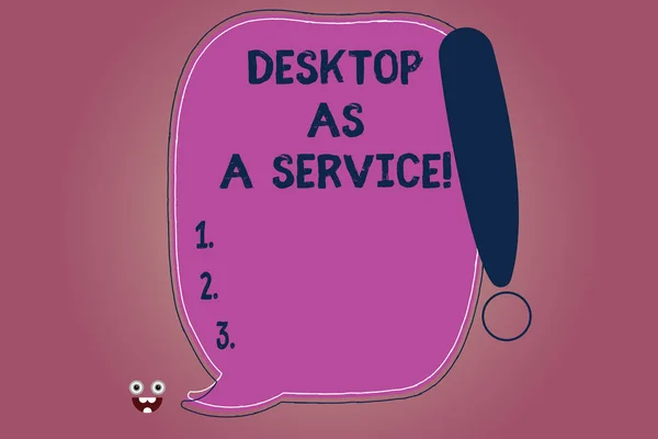 Conceptuele hand schrijven weergegeven: Desktop As A Service. Zakelijke foto tekst Daas cloud computing-het aanbieden van hosting terug einde leeg kleur toespraak Bubble geschetst met uitroepteken. — Stockfoto