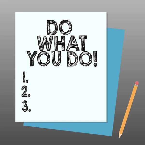 Conceptual hand writing showing Do What You Do. Business photo showcasing Make things you are good at strive for excellence success Stack of Different Pastel Color Construct Bond Paper Pencil.