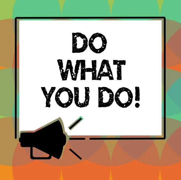 Word writing text Do What You Do. Business concept for Make things you are good at strive for excellence success Megaphone Sound icon Outlines Blank Square Loudspeaker Text Space photo.