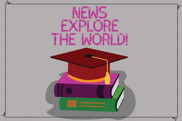 Концептуальный почерк, показывающий News Explore The World. Global media updates know international issues Color Graduation Hat with Tassel 3D Academic cap on Books . — стоковое фото