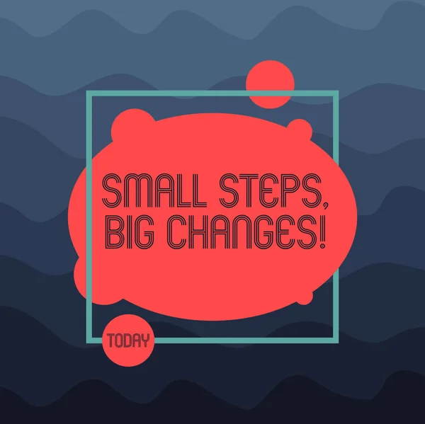 Text sign showing Small Steps Big Changes. Conceptual photo Make little things to accomplish great goals Asymmetrical Blank Oval photo Abstract Shape inside a Square Outline. — Stock Photo, Image