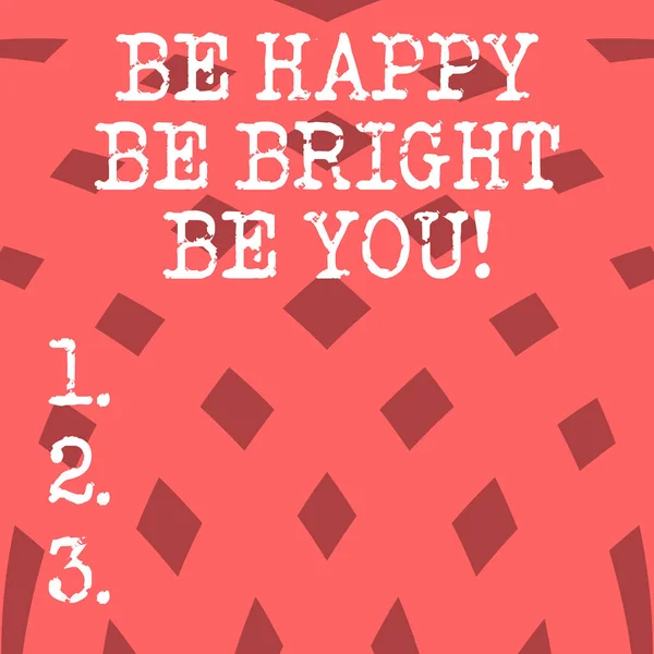 Scrittura a mano concettuale che mostra Be Happy Be Bright Be You. Business foto in mostra fiducia in se stessi buon atteggiamento godere allegro Quadrati modello in curva Disposizione lineare foto mezzitoni . — Foto Stock