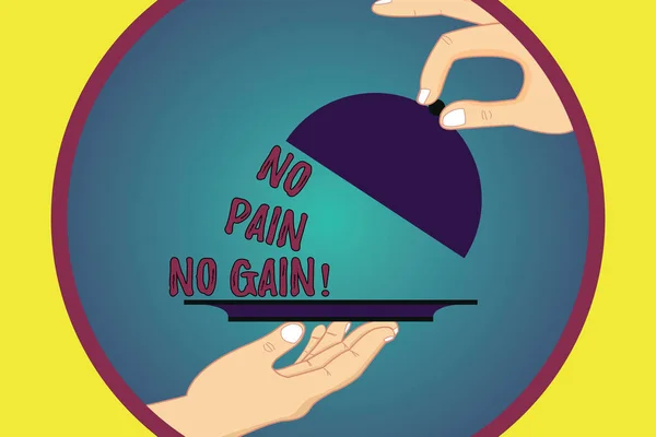 Manuscrito texto escrito No Pain No Gain. Conceito significado Todo o sucesso requer sacrifícios Motivational inspirador Hu análise Mãos servindo bandeja Platter e levantar a tampa . — Fotografia de Stock