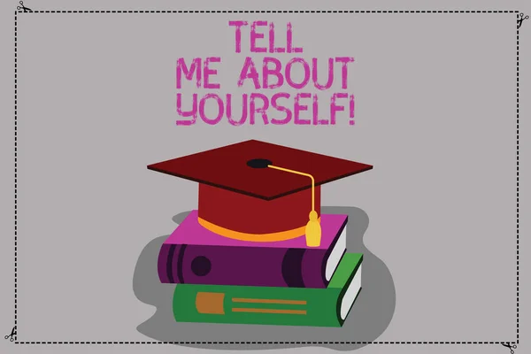 Conceptual hand writing showing Tell Me About Yourself. Business photo text Talk about your demonstratingal qualities and skills Color Graduation Hat with Tassel 3D Academic cap on Books. — 图库照片