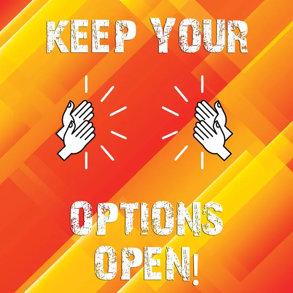 Writing note showing Keep Your Options Open. Business photo showcasing Manage consider all the possible alternatives Hu analysis Hands Clapping with Sound on Geometrical Shapes.