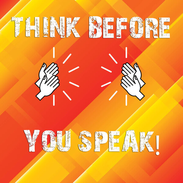 Пишу записку, показывающую "Думай, прежде чем говорить". Рассмотрим, что вы собираетесь сказать, прежде чем сделать это Ху анализ руки хлопать со звуком на геометрические формы
.