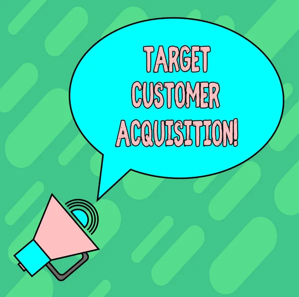 Handwriting text writing Target Customer Acquisition. Concept meaning Persuading a consumer to buy a company s is good Blank Oval Outlined Speech Bubble Text Balloon Megaphone with Sound icon.