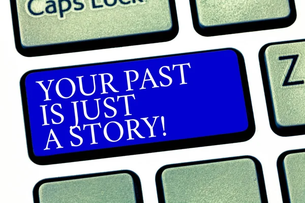 당신의 과거는 그냥 이야기를 보여주는 텍스트 기호. 개념 사진 키보드 키 누르면 키패드 아이디어 컴퓨터 메시지를 만들 의도 일어난 일 들에 대 한 상관 없어. — 스톡 사진