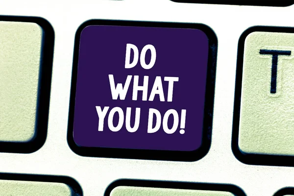 Word writing text Do What You Do. Business concept for Make things you are good at strive for excellence success Keyboard key Intention to create computer message pressing keypad idea. — Stock Photo, Image