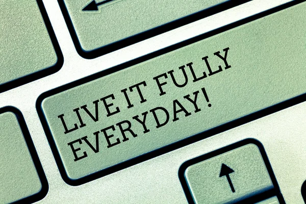 Writing note showing Live It Fully Everyday. Business photo showcasing Be optimistic enjoy life Happiness Successful Keyboard key Intention to create computer message pressing keypad idea. — Stock Photo, Image