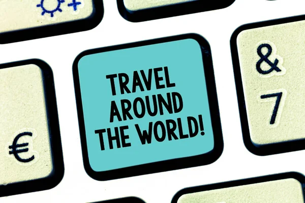 Handwriting text Travel Around The World. Concept meaning Traveling abroad know new places tourism trip Keyboard key Intention to create computer message pressing keypad idea. — Stock Photo, Image
