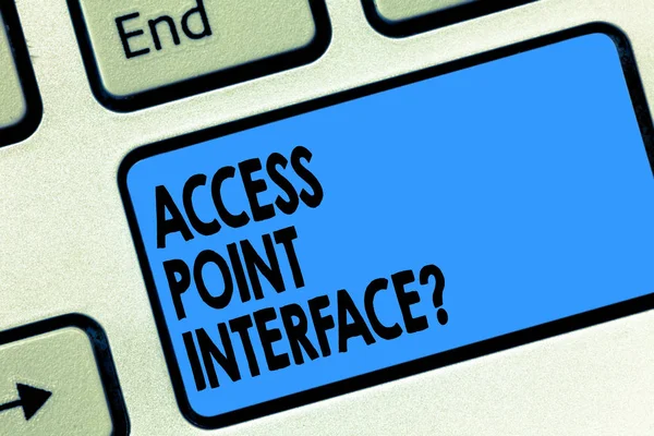 Text sign showing Access Point Interfacequestion. Conceptual photo Allow wireless device to connect to a network Keyboard key Intention to create computer message pressing keypad idea.