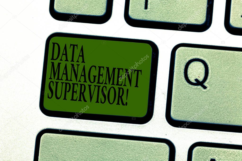 Word writing text Data Management Supervisor. Business concept for ensuring the efficient and effective operation Keyboard key Intention to create computer message pressing keypad idea.