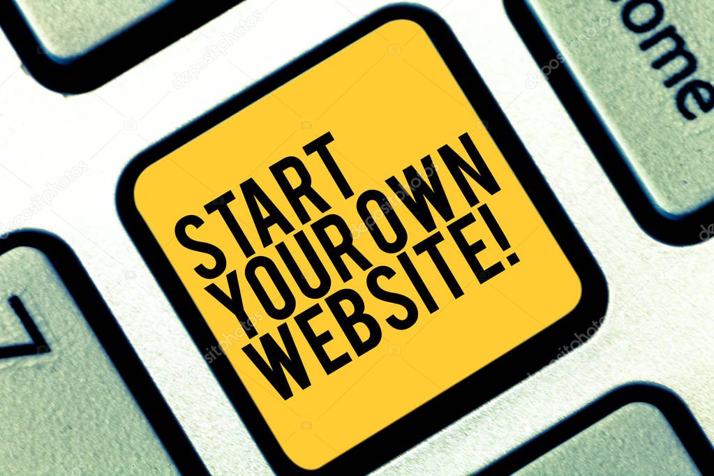 Writing note showing Start Your Own Website. Business photo showcasing Serve as Extension of a Business Card a Personal Site Keyboard key Intention to create computer message pressing keypad idea.