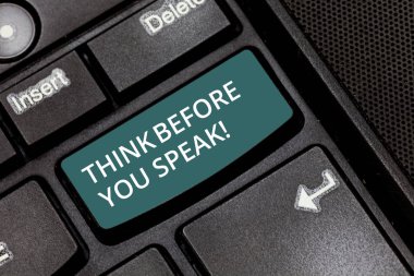 Text sign showing Think Before You Speak. Conceptual photo Consider what you are going to say before do it Keyboard key Intention to create computer message pressing keypad idea clipart