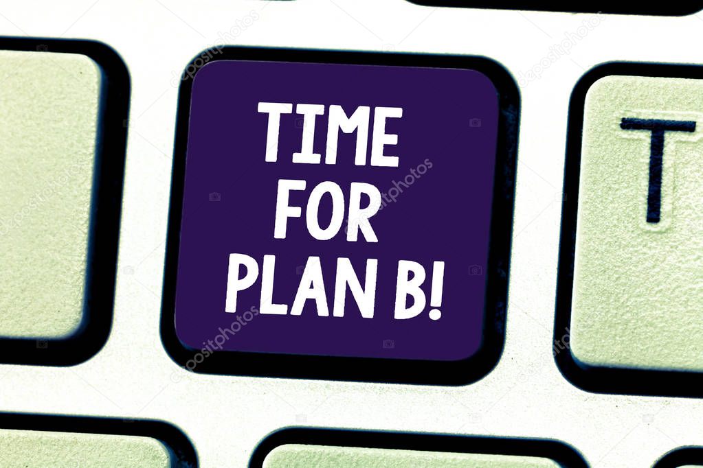 Word writing text Time For Plan B. Business concept for Apply new strategies to obtain success changing plans Keyboard key Intention to create computer message pressing keypad idea.