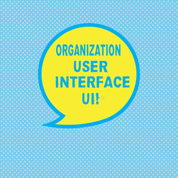 Text sign showing Organization User Interface Ui. Conceptual photo Online Website analysisagement strategies Blank Speech Bubble Sticker with Border Empty Text Balloon Dialogue Box. — Stock Photo, Image