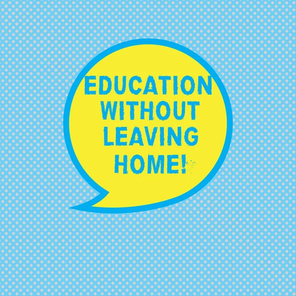 Text sign showing Education Without Leaving Home. Conceptual photo Homeschooling Online education Elearning Blank Speech Bubble Sticker with Border Empty Text Balloon Dialogue Box.