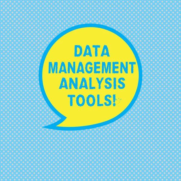 Text sign showing Data Management Analysis Tools. Conceptual photo Business research technical system tool Blank Speech Bubble Sticker with Border Empty Text Balloon Dialogue Box.