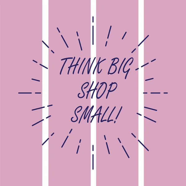 Nota de escritura que muestra Think Big Shop Small. Exhibición de fotos de negocios No compre cosas demasiado analíticas para ahorrar para sus objetivos Líneas de haz delgado que se extienden Sunburst irradia en cuadrados . — Foto de Stock